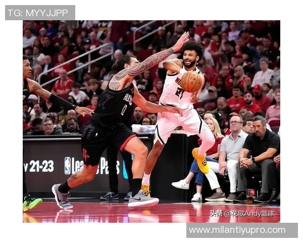 火箭首节进攻犀利掘金防守漏洞显现谢泼德为球队注入新活力